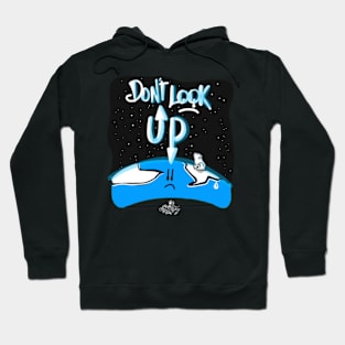 Don’t look up! Hoodie